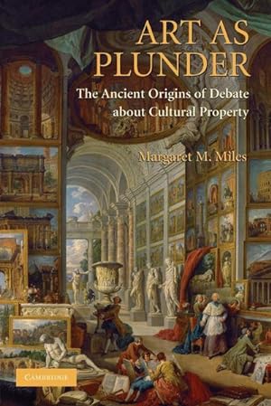 Bild des Verkufers fr Art as Plunder : The Ancient Origins of Debate about Cultural Property zum Verkauf von AHA-BUCH GmbH