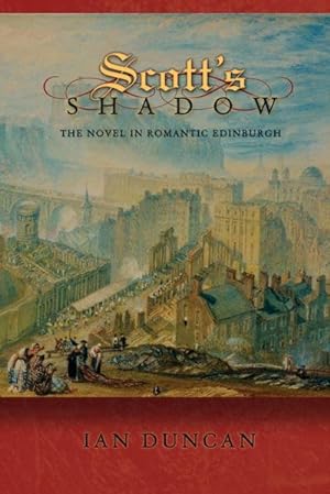 Bild des Verkufers fr Scott's Shadow : The Novel in Romantic Edinburgh zum Verkauf von AHA-BUCH GmbH