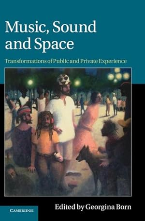 Seller image for Music, Sound and Space : Transformations of Public and Private Experience for sale by AHA-BUCH GmbH