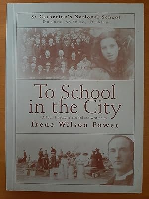 Immagine del venditore per To School in the City: St Catherine's National School, Donore Avenue, Dublin venduto da Collectible Books Ireland