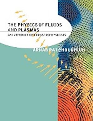 Seller image for The Physics of Fluids and Plasmas : An Introduction for Astrophysicists for sale by AHA-BUCH GmbH