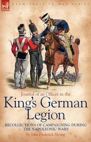 Image du vendeur pour Journal of an Officer in the King's German Legion : Recollections of Campaigning During the Napoleonic Wars mis en vente par AHA-BUCH GmbH