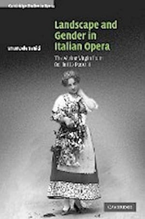 Image du vendeur pour Landscape and Gender in Italian Opera : The Alpine Virgin from Bellini to Puccini mis en vente par AHA-BUCH GmbH