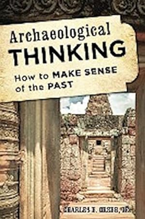 Imagen del vendedor de Archaeological Thinking : How to Make Sense of the Past a la venta por AHA-BUCH GmbH