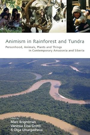 Seller image for Animism in Rainforest and Tundra : Personhood, Animals, Plants and Things in Contemporary Amazonia and Siberia for sale by AHA-BUCH GmbH