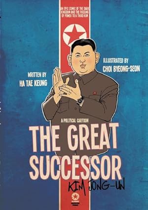 Imagen del vendedor de THE GREAT SUCCESSOR : KIM JONG-UN - A POLITICAL CARTOON a la venta por AHA-BUCH GmbH