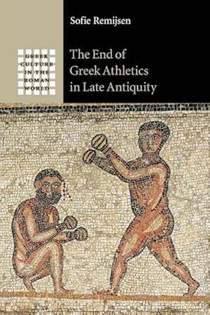 Image du vendeur pour The End of Greek Athletics in Late Antiquity mis en vente par AHA-BUCH GmbH