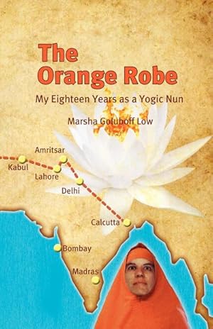 Seller image for The Orange Robe : My Eighteen Years as a Yogic Nun for sale by AHA-BUCH GmbH