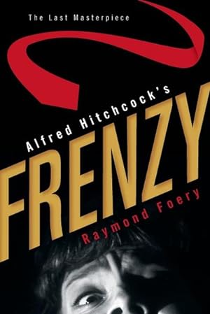 Imagen del vendedor de Alfred Hitchcock's Frenzy : The Last Masterpiece a la venta por AHA-BUCH GmbH