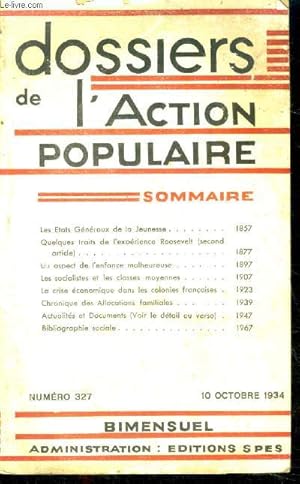 Imagen del vendedor de Dossiers de l'action populaire N327, 10 octobre 1934- les etats generaux de la jeunesse, quelques traits de l'experience roosevelt (2e article), un aspect de l'enfance malheureuse, les socialistes et les classes moyennes, la crise economique dans les. a la venta por Le-Livre