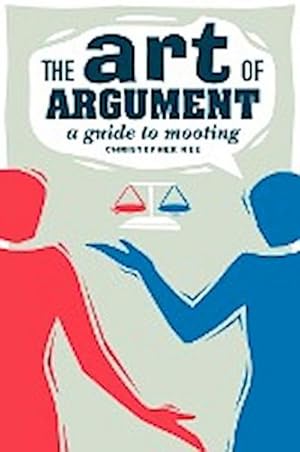 Imagen del vendedor de The Art of Argument : A Guide to Mooting a la venta por AHA-BUCH GmbH