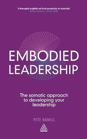 Bild des Verkufers fr Embodied Leadership : The Somatic Approach to Developing Your Leadership zum Verkauf von AHA-BUCH GmbH