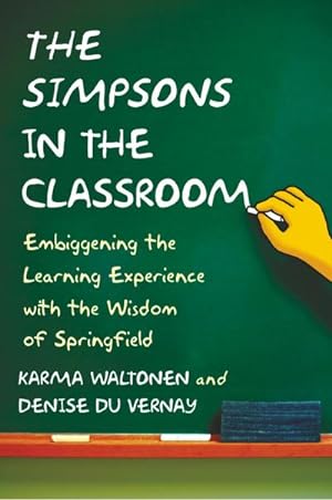 Immagine del venditore per Simpsons in the Classroom : Embiggening the Learning Experience with the Wisdom of Springfield venduto da AHA-BUCH GmbH