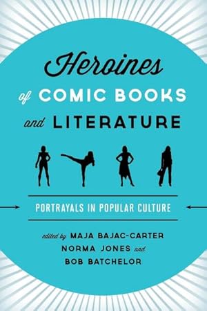 Imagen del vendedor de Heroines of Comic Books and Literature : Portrayals in Popular Culture a la venta por AHA-BUCH GmbH