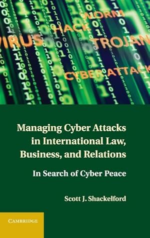 Bild des Verkufers fr Managing Cyber Attacks in International Law, Business, and Relations : In Search of Cyber Peace zum Verkauf von AHA-BUCH GmbH