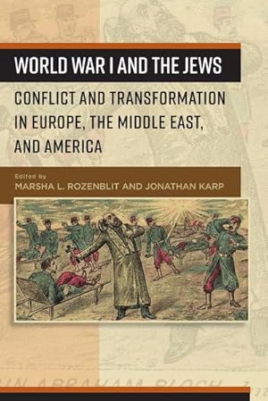 Seller image for World War I and the Jews : Conflict and Transformation in Europe, the Middle East, and America for sale by AHA-BUCH GmbH