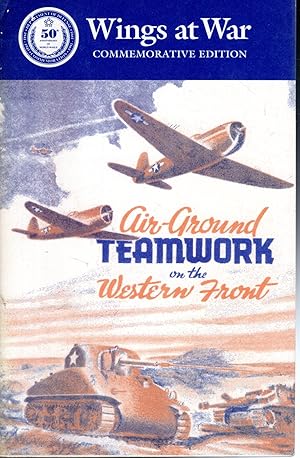 Seller image for Air-Ground Teamwork on the Western Front: The Role of the Tactical Air Command During August 1944: An Interim Report (Wings at War Series, No. 5). Commemorative Edition for sale by Dorley House Books, Inc.