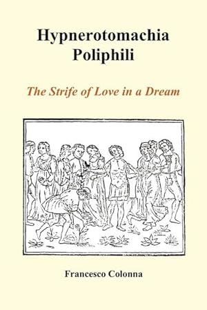 Imagen del vendedor de Hypnerotomachia Poliphili : The Strife of Love in a Dream (Paperback) a la venta por AHA-BUCH GmbH