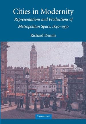 Seller image for Cities in Modernity : Representations and Productions of Metropolitan Space, 1840-1930 for sale by AHA-BUCH GmbH