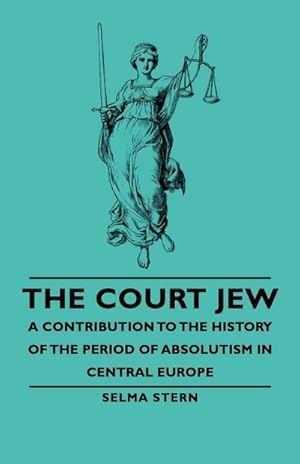 Bild des Verkufers fr The Court Jew - A Contribution to the History of the Period of Absolutism in Central Europe zum Verkauf von AHA-BUCH GmbH