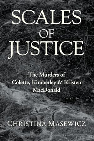 Seller image for Scales of Justice : The Murders of Colette, Kimberley & Kristen MacDonald for sale by AHA-BUCH GmbH