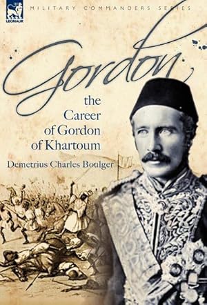 Imagen del vendedor de Gordon : the Career of Gordon of Khartoum a la venta por AHA-BUCH GmbH