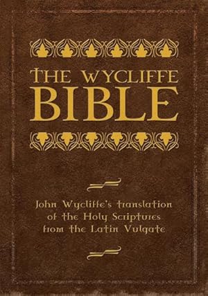 Bild des Verkufers fr The Wycliffe Bible : John Wycliffe's Translation of the Holy Scriptures from the Latin Vulgate zum Verkauf von AHA-BUCH GmbH