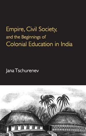 Immagine del venditore per Empire, Civil Society, and the Beginnings of Colonial Education in India venduto da AHA-BUCH GmbH