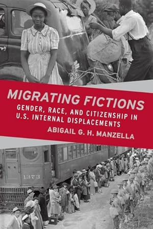 Seller image for Migrating Fictions : Gender, Race, and Citizenship in U.S. Internal Displacements for sale by AHA-BUCH GmbH