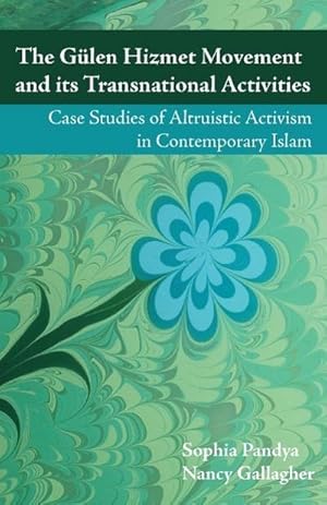 Bild des Verkufers fr The Gulen Hizmet Movement and Its Transnational Activities : Case Studies of Altruistic Activism in Contemporary Islam zum Verkauf von AHA-BUCH GmbH