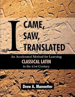 Seller image for I Came, I Saw, I Translated : An Accelerated Method for Learning Classical Latin in the 21st Century for sale by AHA-BUCH GmbH