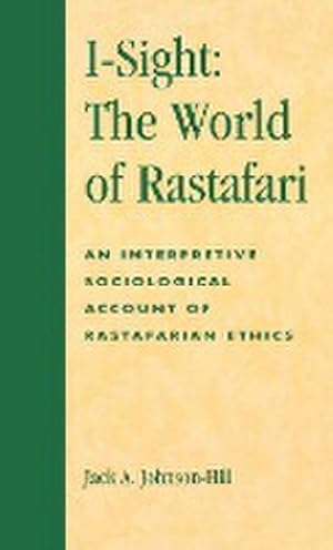Immagine del venditore per I-Sight : The World of Rastafari : An Interpretive Sociological Account of Rastafarian Ethics venduto da AHA-BUCH GmbH
