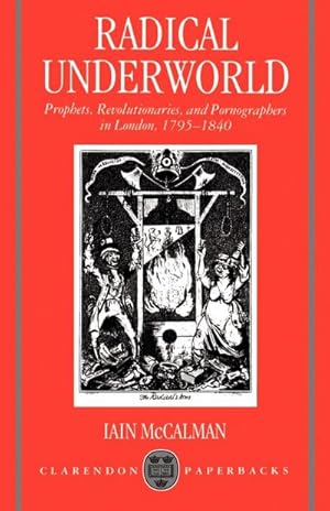 Seller image for Radical Underworld : Prophets, Revolutionaries, and Pornographers in London, 1795-1840 for sale by AHA-BUCH GmbH