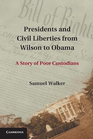 Image du vendeur pour Presidents and Civil Liberties from Wilson to Obama : A Story of Poor Custodians mis en vente par AHA-BUCH GmbH