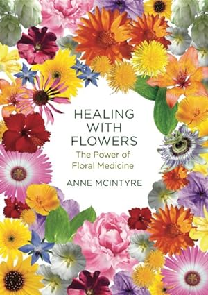 Imagen del vendedor de Healing with Flowers : The Power of Floral Medicine a la venta por GreatBookPrices