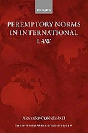 Imagen del vendedor de Peremptory Norms in International Law Oxford Monographs in International Law a la venta por AHA-BUCH GmbH