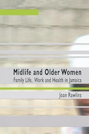 Seller image for Midlife and Older Women : Family Life, Work and Health in Jamaica for sale by AHA-BUCH GmbH