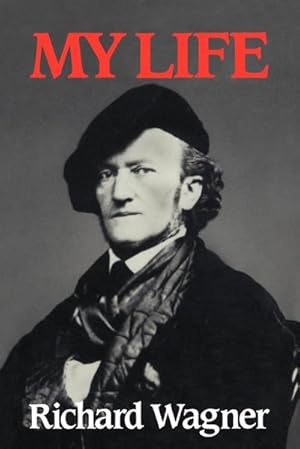 Bild des Verkufers fr Richard Wagner : My Life zum Verkauf von AHA-BUCH GmbH