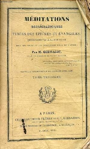 Imagen del vendedor de Mditations ecclsiastiques tires des pitres et vangiles qui se lisent  la sainte messe tous les jours et les principales ftes de l'anne - Tome 3 - Nouvelle dition revue et corrige avec soin. a la venta por Le-Livre