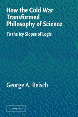 Imagen del vendedor de How the Cold War Transformed Philosophy of Science : To the Icy Slopes of Logic a la venta por AHA-BUCH GmbH