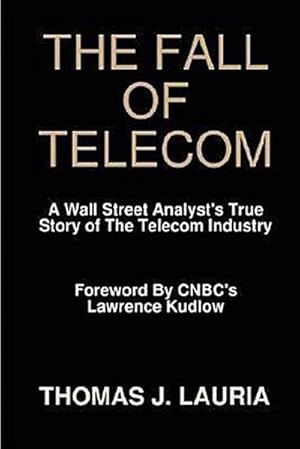 Bild des Verkufers fr The Fall of Telecom : A Wall Street Analyst's True Story of the Telecom Industry zum Verkauf von AHA-BUCH GmbH