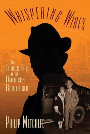 Seller image for Whispering Wires : The Tragic Tale of an American Bootlegger for sale by AHA-BUCH GmbH