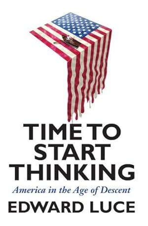 Seller image for Time to Start Thinking : America in the Age of Descent for sale by GreatBookPrices