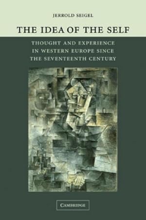 Imagen del vendedor de The Idea of the Self : Thought and Experience in Western Europe Since the Seventeenth Century a la venta por AHA-BUCH GmbH