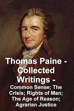 Bild des Verkufers fr Thomas Paine -- Collected Writings Common Sense; The Crisis; Rights of Man; The Age of Reason; Agrarian Justice zum Verkauf von AHA-BUCH GmbH