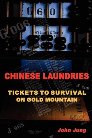 Seller image for Chinese Laundries : Tickets to Survival on Gold Mountain for sale by AHA-BUCH GmbH