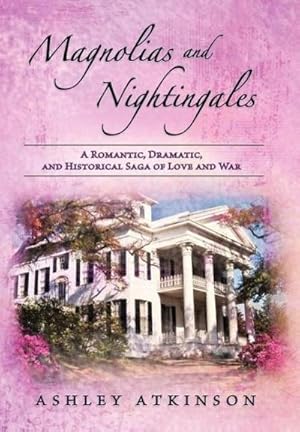 Bild des Verkufers fr Magnolias and Nightingales : A Romantic, Dramatic, and Historical Saga of Love and War zum Verkauf von AHA-BUCH GmbH