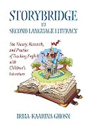 Seller image for Storybridge to Second Language Literacy : The Theory, Research and Practice of Teaching English with Children's Literature for sale by AHA-BUCH GmbH