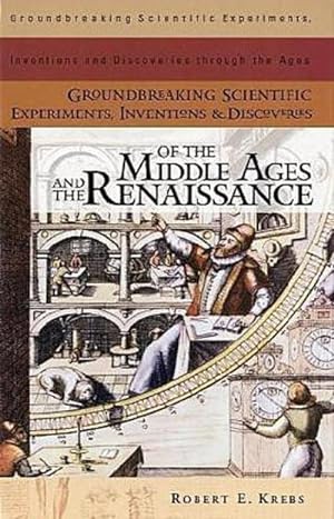 Seller image for Groundbreaking Scientific Experiments, Inventions, and Discoveries of the Middle Ages and the Renaissance for sale by AHA-BUCH GmbH