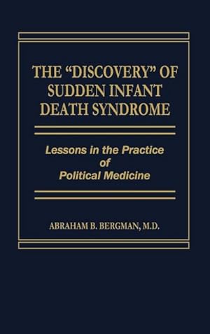 Seller image for The Discovery of Sudden Infant Death Syndrome : Lessons in the Practice of Political Medicine for sale by AHA-BUCH GmbH